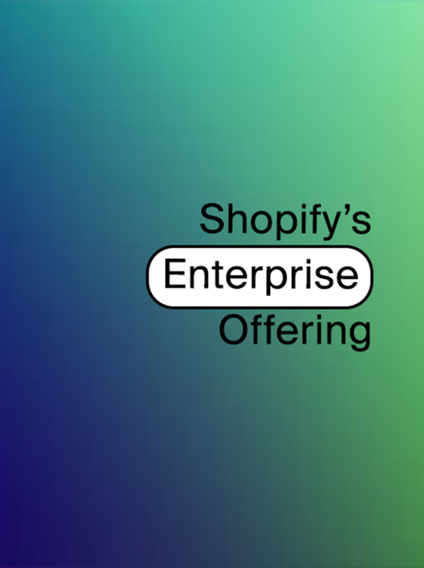 Explore Shopify Enterprise offerings